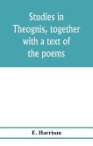 Studies in Theognis, together with a text of the poems