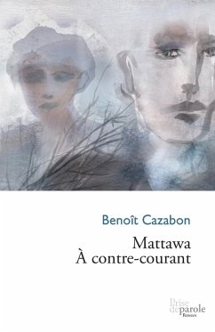 Mattawa. À contre-courant - Cazabon, Benoît