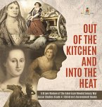Out of the Kitchen and Into the Heat   5 Brave Women of the American Revolutionary War   Social Studies Grade 4   Children's Government Books
