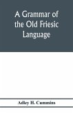 A grammar of the Old Friesic language