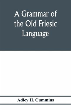 A grammar of the Old Friesic language - H. Cummins, Adley