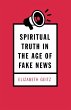 Spiritual Truth in the Age of Fake News - Bild 1