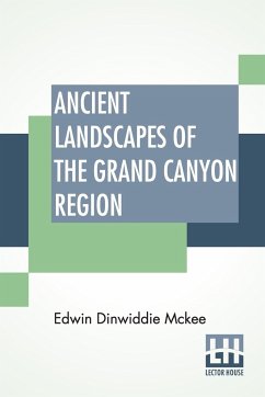 Ancient Landscapes Of The Grand Canyon Region - Mckee, Edwin Dinwiddie