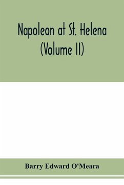 Napoleon at St. Helena (Volume II) - Edward O'Meara, Barry