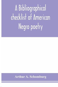 A bibliographical checklist of American Negro poetry - A. Schomburg, Arthur