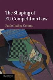 The Shaping of Eu Competition Law - Ibanez Colomo, Pablo (London School of Economics and Political Scien