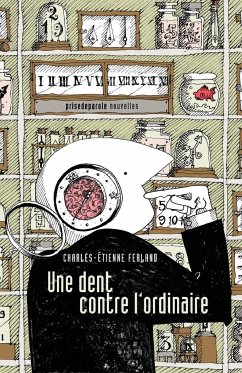 Une dent contre l'ordinaire - Ferland, Charles-Étienne