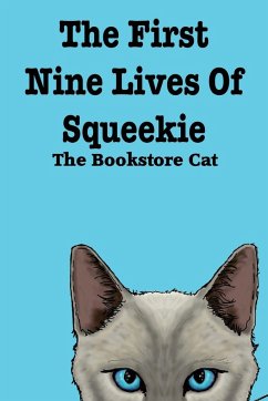 The First Nine Lives of Squeekie the Bookstore Cat - The Bookstore Cat, Squeekie