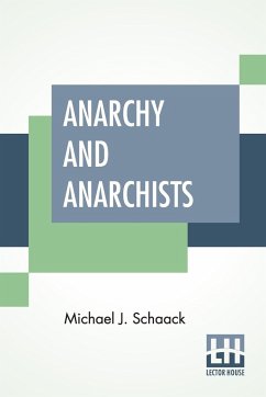 Anarchy And Anarchists - Schaack, Michael J.