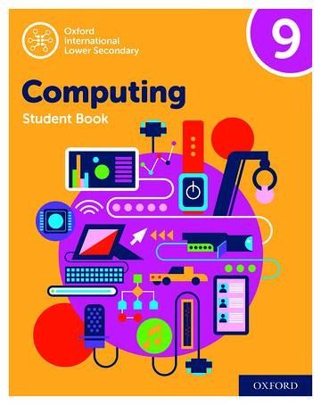 Oxford International Computing: Oxford International Computing Student Book 9 Oxford International Computing: Oxford International Computing Student Book 9