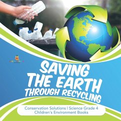 Saving the Earth through Recycling   Conservation Solutions   Science Grade 4   Children's Environment Books - Baby