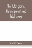 The dutch grants, Harlem patents and tidal creeks