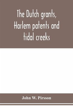 The dutch grants, Harlem patents and tidal creeks - W. Pirsson, John