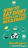 How to Eat Dairy When Lactose Intolerant