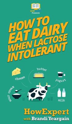 How to Eat Dairy When Lactose Intolerant - Howexpert; Yeargain, Brandi