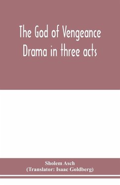 The God of vengeance; drama in three acts - Asch, Sholem