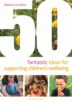 50 Fantastic Ideas for Supporting Children's Wellbeing - Gordine, Rebecca