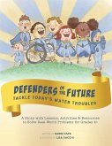 Defenders of the Future Tackle Today's Water Troubles Defenders of the Future Tackle Today's Water Troubles