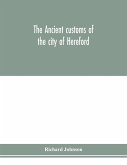 The ancient customs of the city of Hereford. With translations of the earlier city charters and grants; also, some account of the trades of the city, and other information relative to its early history