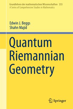 Quantum Riemannian Geometry (eBook, PDF) - Beggs, Edwin J.; Majid, Shahn