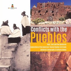 Conflicts with the Pueblos   Hopi, Zuni and the Spaniards   Exploration of the Americas   Social Studies 3rd Grade   Children's Geography & Cultures Books - Baby