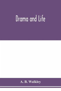 Drama and life - B. Walkley, A.