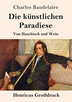 Die künstlichen Paradiese (Großdruck) - Baudelaire, Charles