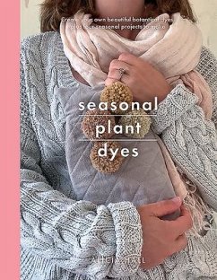 Seasonal Plant Dyes - Hall, Alicia