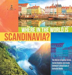Where in the World is Scandinavia?   The World in Spatial Terms   Social Studies 3rd Grade   Children's Geography & Cultures Books - Baby
