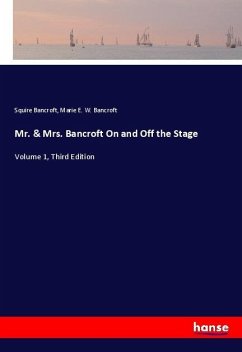 Mr. & Mrs. Bancroft On and Off the Stage - Bancroft, Squire;Bancroft, Marie E. W.