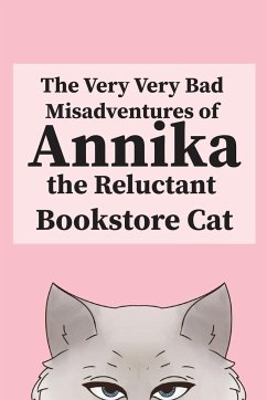 The Very, Very Bad Misadventures of Annika the Reluctant Bookstore Cat - The Reluctant Bookstore Cat, Annika