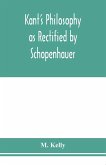 Kant's philosophy as rectified by Schopenhauer