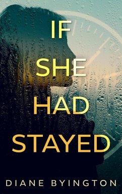 If She Had Stayed (eBook, ePUB) - Byington, Diane