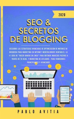 SEO & Secretos de Blogging 2020: Descubre las estrategias avanzadas de optimización de motores de búsqueda para marketing en Internet (eBook, ePUB) - Avitia, Pablo