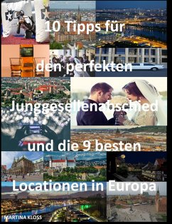 10 Tipps für den perfekten Junggesellenabschied und die 9 besten Locationen in Europa (eBook, ePUB) - Kloss, Martina