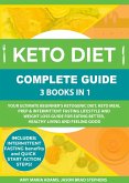 Keto Diet Complete Guide: 3 Books in 1: Your Ultimate Beginner's Ketogenic Diet, Keto Meal Prep & Intermittent Fasting Lifestyle and Weight Loss Guide for Eating Better,Healthy Living and Feeling Good (eBook, ePUB)