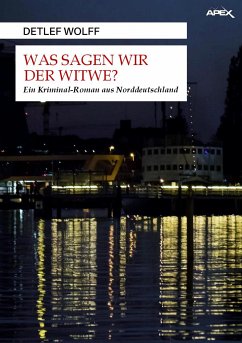 WAS SAGEN WIR DER WITWE? (eBook, ePUB) - Wolff, Detlef