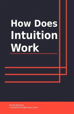 How Does Intuition Work (eBook, ePUB) - Team, IntroBooks