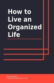 How to Live an Organized Life (eBook, ePUB)