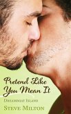 Pretend Like You Mean It (Dreamboat Island, #4) (eBook, ePUB) Pretend Like You Mean It (Dreamboat Island, #4) (eBook, ePUB)