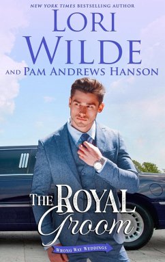 The Royal Groom (Wrong Way Weddings, #4) (eBook, ePUB) - Wilde, Lori