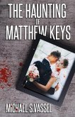 The Haunting of Matthew Keys (eBook, ePUB) The Haunting of Matthew Keys (eBook, ePUB)
