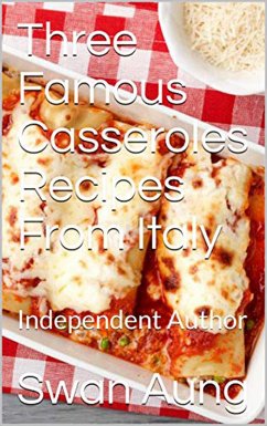 Cover Three Famous Casseroles Recipes From Italy (eBook, ePUB)