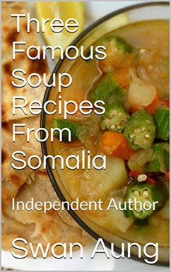 Three Famous Soup Recipes From Somalia (eBook, ePUB) - Aung, Swan