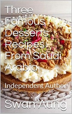 Three Famous Desserts Recipes From Saudi Arabia (eBook, ePUB) - Aung, Swan