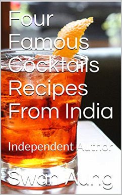 Four Famous Cocktails Recipes From India (eBook, ePUB) - Aung, Swan