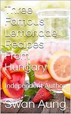 Three Famous Lemonade Recipes From Hungary (eBook, ePUB)