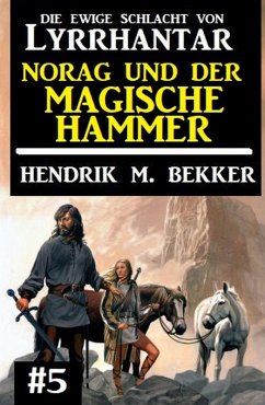 Norag und der magische Hammer: Die Ewige Schlacht von Lyrrhantar #5 (eBook, ePUB) - Bekker, Hendrik M.
