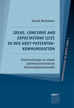 Ideas, Concerns and Expectations (ICE) in der Arzt-Patienten-Kommunikation - Bechmann, Sascha