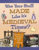 Was Your Stuff Made Like It's Medieval Times?: Manufacturing Technology Then and Now